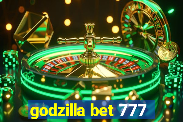 godzilla bet 777